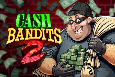  Cash Bandits 2